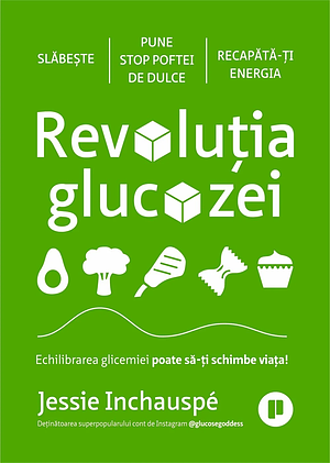 Revoluția glucozei: Echilibrarea glicemiei poate să-ți schimbe viața! by Jessie Inchauspé, Jessie Inchauspé
