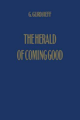 The Herald of Coming Good by G.I. Gurdjieff