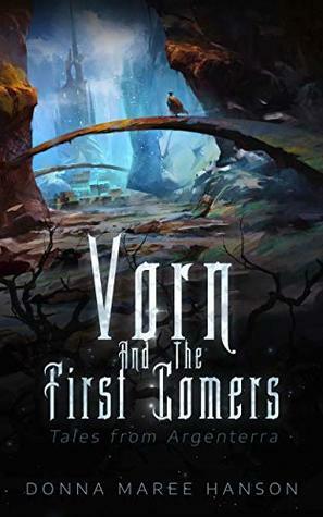 Vorn and the First Comers: Kushlan Silvertongue: Tales from Argenterra by Donna Maree Hanson