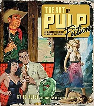 The Art of Pulp Fiction: An Illustrated History of Vintage Paperbacks by Gary Lovisi, Ed Hulse