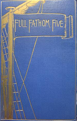 Full fathom five by Lewis Melville, Helen Melville