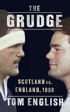 The Grudge: Scotland Vs. England, 1990 by Tom English, Tom English