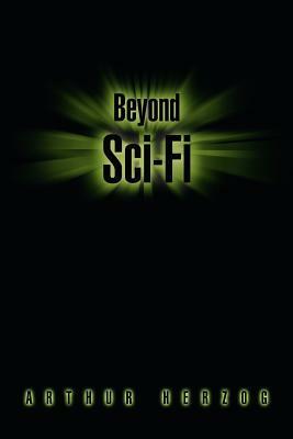 Beyond Sci-Fi by Arthur III Herzog