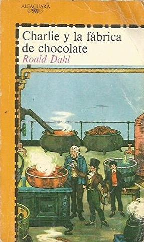 Charlie y la fábrica de chocolate by Roald Dahl