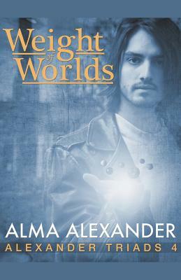 Weight of Worlds by Alma Alexander