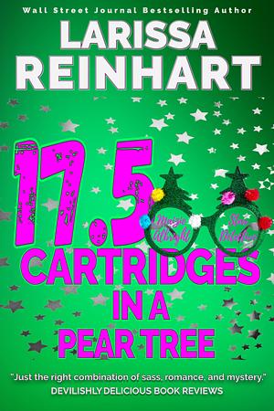 17.5 Cartridges in a Pear Tree by Larissa Reinhart, Larissa Reinhart