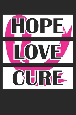 Hope Love Cure: Breast Cancer Sucks by Publishing Notebook &. Journal