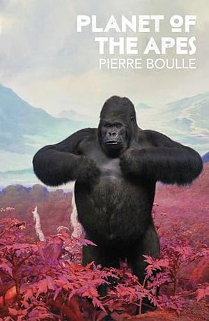 Planet of the Apes by Pierre Boulle