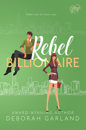 Rebel Billionaire by Deborah Garland