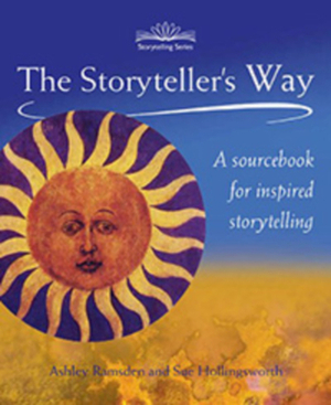 The Storyteller's Way: A Sourcebook for Confident Storytelling by Sue Hollingsworth, Ashley Ramsden