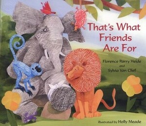 That's What Friends Are For by Holly Meade, Sylvia Van Clief