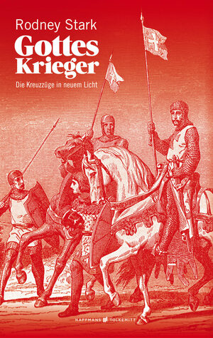 Gottes Krieger: Die Kreuzzüge in neuem Licht by Rodney Stark