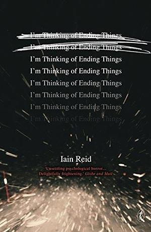 I'm Thinking of Ending Things by Iain Reid by Iain Reid, Iain Reid