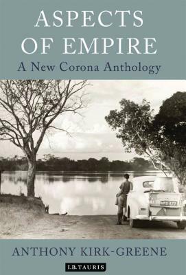 Aspects of Empire: A New Corona Anthology by Anthony Kirk-Greene