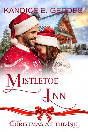 Mistletoe Inn by Kandice E. Geddes