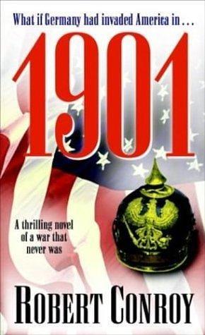 1901: A Thrilling Novel of a War that Never Was by Robert Conroy, Robert Conroy