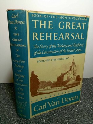 The Great Rehearsal by Carl Van Doren