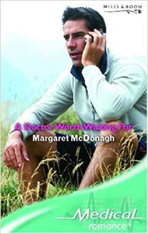 A Doctor Worth Waiting for by Margaret McDonagh