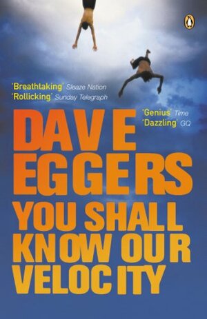 You Shall Know Our Velocity by Dave Eggers