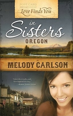 Love Finds You in Sisters, Oregon by Melody Carlson