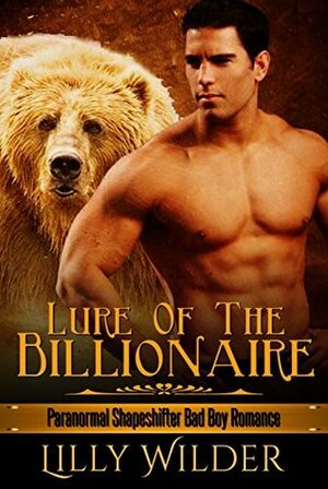 Lure Of The Billionaire by Lilly Wilder