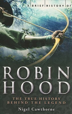 A Brief History of Robin Hood by Nigel Cawthorne