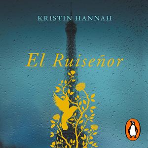 El Ruiseñor  by Kristin Hannah