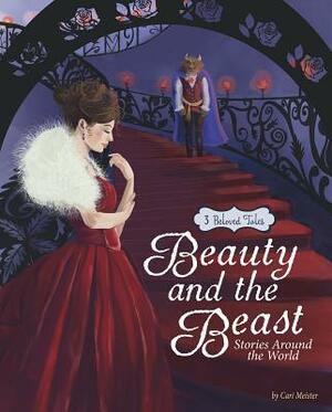 Beauty and the Beast Stories Around the World: 3 Beloved Tales by Cari Meister