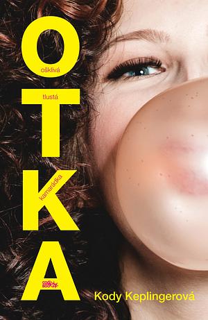 OTKA: Ošklivá tlustá kamarádka by Martina Buchlová, Kody Keplinger