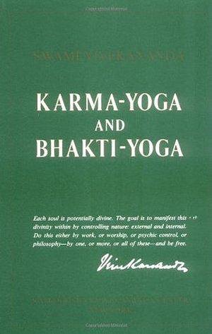 Karma-Yoga and Bhakti-Yoga by Vivekananda, Vivekananda