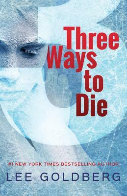 Three Ways to Die by Lee Goldberg