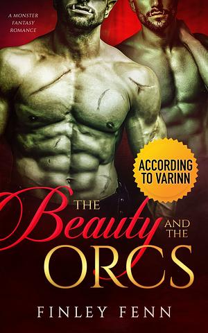 The Beauty and the Orcs: According to Varinn by Finley Fenn