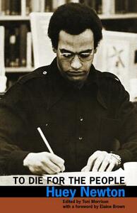 To Die for the People: The Writings of Huey P. Newton by Huey Newton