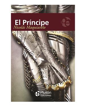 El príncipe by Nicolás Maquiavelo, Niccolò Machiavelli