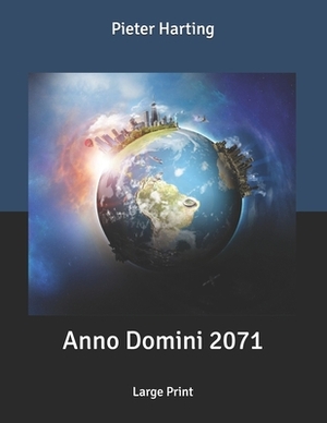 Anno Domini 2071: Large Print by Pieter Harting