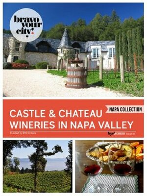 Castle and Chateau Wineries in Napa Valley (Bravo Your City!) by Lauren Solomon, Dave Thompson