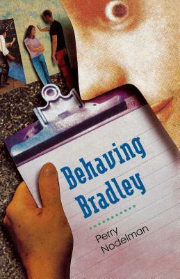 Behaving Bradley by Perry Nodelman