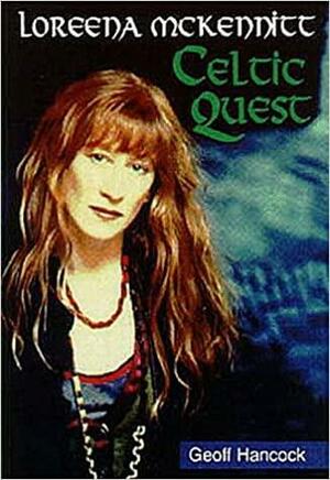 Loreena McKennitt: Celtic Quest by Geoff Hancock