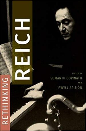 Rethinking Reich by Sumanth Gopinath, Pwyll ap Siôn