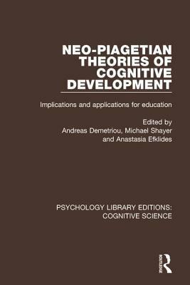 Neo-Piagetian Theories of Cognitive Development: Implications and Applications for Education by 