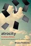 Atrocity: A Literary History by Bruce Robbins