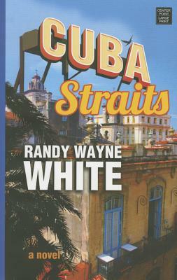 Cuba Straits: A Doc Ford Novel by Randy Wayne White