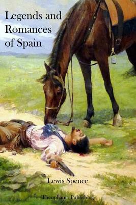 Legends and Romances of Spain by Lewis Spence
