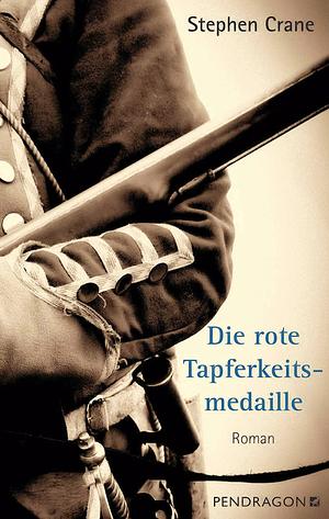 Die rote Tapferkeitsmedaille by Stephen Crane