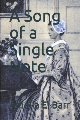 A Song of a Single Note by Amelia Edith Huddleston Barr