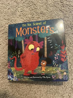 I'm Not Scared of Monsters by Mike Byrne