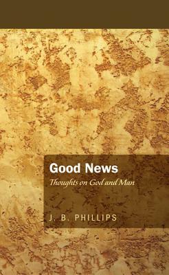 Good News by J. B. Phillips