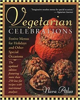 Vegetarian Celebrations: Festive Menus for Holidays and Other Special Occasions by Nava Atlas