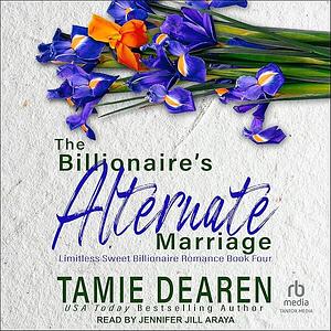 The Billionaire's Alternate Marriage by Tamie Dearen