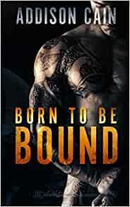 Born to Be Bound by Addison Cain